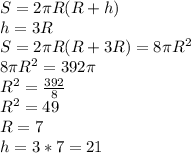 S=2 \pi R(R+h)&#10;\\h=3R&#10;\\S=2\pi R(R+3R)=8\pi R^{2}&#10;\\8\pi R^{2}=392\pi&#10;\\R^{2}= \frac{392}{8} &#10;\\R^{2}=49&#10;\\R=7&#10;\\h=3*7=21