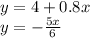 y=4+0.8x\\&#10;y=- \frac{5x}{6}