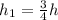 h_1= \frac{3}{4}h