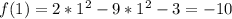 f(1)=2*1^2-9*1^2-3=-10