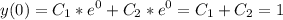 \displaystyle y(0)=C_1*e^0+C_2*e^0=C_1+C_2=1