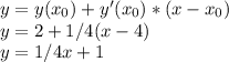 y=y(x_0)+y'(x_0)*(x-x_0) \\ y=2+1/4(x-4) \\ y=1/4x+1