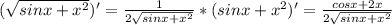 (\sqrt{sinx+x^2})'=\frac{1}{2\sqrt{sinx+x^2}}*(sinx+x^2)'=\frac{cosx+2x}{2\sqrt{sinx+x^2}}