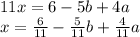 11x=6-5b+4a&#10;\\x= \frac{6}{11}- \frac{5}{11}b+ \frac{4}{11}a