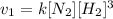 v_{1} = k[N_{2}][H_{2}]^{3}