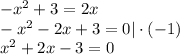 -x^2+3=2x\\ -x^2-2x+3=0|\cdot(-1)\\ x^2+2x-3=0