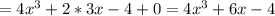 =4x^3+2*3x-4+0=4x^3+6x-4