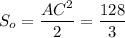 S_o= \dfrac{AC^2}{2} = \dfrac{128}{3}