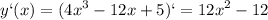 \displaystyle y`(x)=(4x^3-12x+5)`=12x^2-12