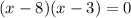 (x-8)(x-3)=0