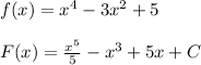 f(x)=x^4-3x^2+5\\\\F(x)= \frac{x^5}{5}-x^3 +5x+C