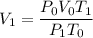 V_{1} = \dfrac{P_{0}V_{0}T_{1}}{P_{1}T_{0}}