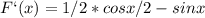 F`(x)=1/2*cosx/2-sinx