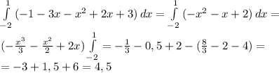 \int\limits^1_{-2} {(-1-3x-x^2+2x+3)} \, dx= \int\limits^1_{-2} {(-x^2-x+2)} \, dx=&#10;\\( -\frac{x^3}{3}- \frac{x^2}{2}+2x )\int\limits^1_{-2}= -\frac{1}{3} -0,5+2-( \frac{8}{3}-2-4)=&#10;\\=-3+1,5+6=4,5