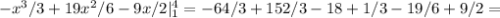 -x^3/3+19x^2/6-9x/2|^4_1=-64/3+152/3-18+1/3-19/6+9/2=