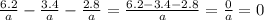 \frac{6.2}{a} - \frac{3.4}{a} - \frac{2.8}{a} = \frac{6.2-3.4-2.8}{a}= \frac{0}{a} = 0&#10;