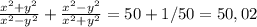 \frac{x^2+y^2}{x^2-y^2} +\frac{x^2-y^2}{x^2+y^2} =50+1/50=50,02