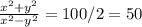 \frac{x^2+y^2}{x^2-y^2} =100/2=50