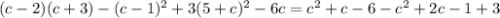 (c-2)(c+3)-(c-1)^2+3(5+c)^2-6c=c^2+c-6-c^2+2c-1+3