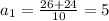 a _{1} = \frac{26+24}{10} =5