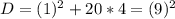 D = (1)^2+20*4 = (9)^2