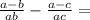 \frac{a - b}{ab} - \frac{a - c}{ac} =