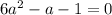 6a^2-a-1=0