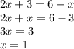 2x+3=6-x&#10;\\2x+x=6-3&#10;\\3x=3&#10;\\x=1