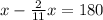 x - \frac{2}{11} x = 180