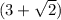 (3+ \sqrt{2} )