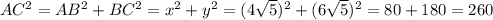 AC^2=AB^2+BC^2=x^2+y^2=(4 \sqrt{5} )^2+(6 \sqrt{5} )^2=80+180=260 \\ \\