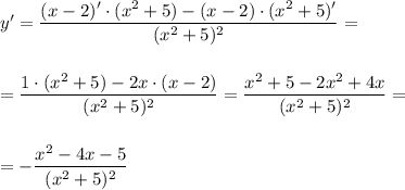 y'= \dfrac{(x-2)'\cdot(x^2+5)-(x-2)\cdot(x^2+5)'}{(x^2+5)^2}=\\ \\ \\ = \dfrac{1\cdot(x^2+5)-2x\cdot(x-2)}{(x^2+5)^2}= \dfrac{x^2+5-2x^2+4x}{(x^2+5)^2}=\\ \\ \\ = -\dfrac{x^2-4x-5}{(x^2+5)^2}