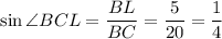 \sin \angle BCL= \dfrac{BL}{BC} = \dfrac{5}{20} = \dfrac{1}{4}