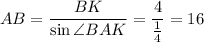 AB= \dfrac{BK}{\sin\angle BAK} =\dfrac{4}{\frac{1}{4} } =16