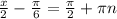 \frac{x}{2}- \frac{\pi}{6}= \frac{\pi}{2}+ \pi n