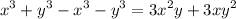 $x^3+y^3-x^3-y^3=3x^2y+3xy^2$