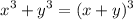 $x^3+y^3=(x+y)^3$