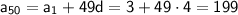 \sf a_{50}=a_1+49d=3+49\cdot4=199