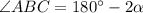 \angle ABC=180а-2 \alpha