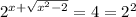 2^{x+\sqrt{x^2-2}}=4=2^2