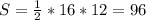 S= \frac{1}{2} *16*12=96