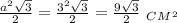 \frac{a^2 \sqrt{3} }{2} = \frac{3^2\sqrt{3}}{2} = \frac{9\sqrt{3}}{2} \,\, _C_M_^2