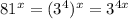 81^x = (3^4)^x = 3 ^{4x}