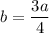 b=\dfrac{3a}{4}