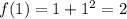 f(1)=1+1^2=2