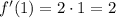 f'(1)=2\cdot 1=2