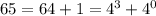 65 = 64+1= 4^3+4^0