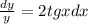 \frac{dy}{y} =2tg xdx