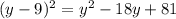 (y-9)^2=y^2-18y+81