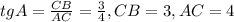 tgA= \frac{CB}{AC} = \frac{3}{4} , CB =3 , AC=4